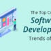 The Top Custom Software Development Trends of 2022